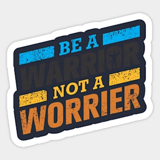 be a warrior Sticker